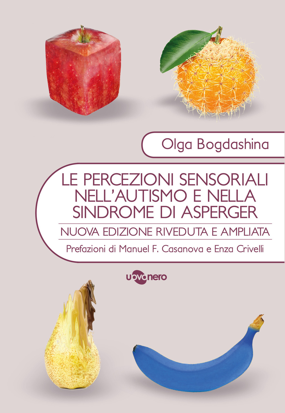 Libro percezioni sensoriali nell'autismo e nella sindrome di Asperger. Diverse esperienze sensoriali. Diversi mondi percettivi di Olga Bogdashina - ean 9788896918968 - Uovonero