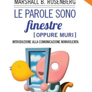 Libro parole sono finestre (oppure muri). Introduzione alla comunicazione nonviolenta di Bertram Rosenberg Marshall - ean 9788896985625 - Esserci