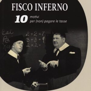 Libro Fisco inferno. 10 motivi per (non) pagare le tasse di Alberto Marcheselli - ean 9788896999745 - Laurana Editore