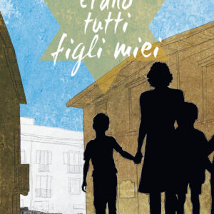 Libro Erano tutti figli miei di Anna Lavatelli - ean 9788897007876 - Notes Edizioni