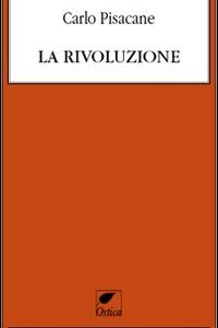 Libro rivoluzione di Carlo Pisacane - ean 9788897011217 - Ortica Editrice