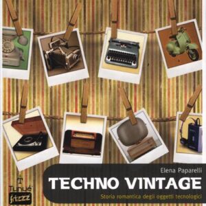 Libro Techno vintage. Storia romantica degli strumenti di comunicazione di Elena Paparelli - ean 9788897165378 - Tunué