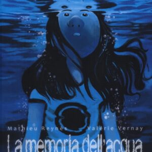 Libro memoria dell'acqua di Mathieu Reynès; Valérie Vernay - ean 9788897165682 - Tunué