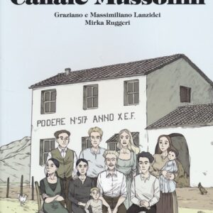 Libro Canale Mussolini. Dal romanzo di Antonio Pennacchi di Graziano Lanzidei; Massimiliano Lanzidei; Mirka Ruggeri - ean 9788897165743 - Tunué