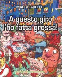 Libro A questo giro l'ho fatta grossa di Enrico Macchiavello - ean 9788897165774 - Tunué