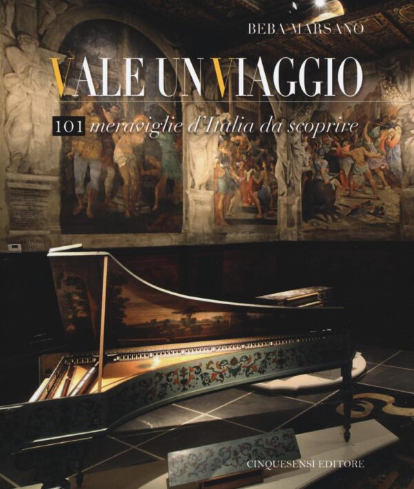 Libro Vale un viaggio. 101 meraviglie d'Italia da scoprire di Beba Marsano - ean 9788897202745 - Cinquesensi