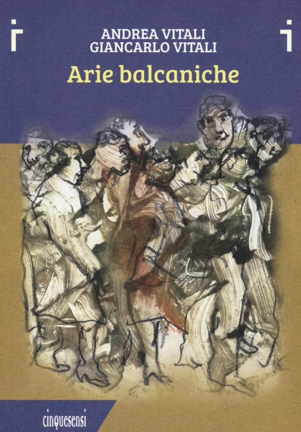Libro Arie balcaniche di Andrea Vitali; Giancarlo Vitali - ean 9788897202912 - Cinquesensi