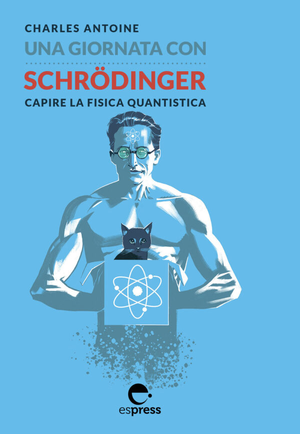 Libro giornata con Schrödinger. Capire la fisica quantistica di Charles Antoine - ean 9788897412830 - Espress Edizioni