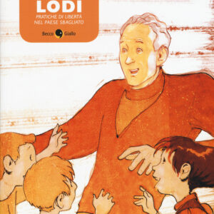 Libro Mario Lodi. Pratiche di libertà nel paese sbagliato di Alessio Surian; Diego Di Masi; Silvio Boselli - ean 9788897555407 - Becco Giallo