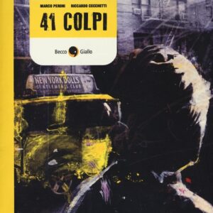 Libro 41 colpi. Omaggio illustrato alla poetica di Bruce Springsteen di Marco Peroni; Riccardo Cecchetti - ean 9788897555643 - Becco Giallo