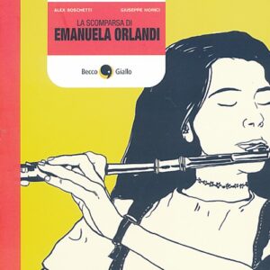 Libro scomparsa di Emanuela Orlandi di Alex Boschetti; Giuseppe Morici - ean 9788897555698 - Becco Giallo