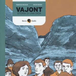 Libro Vajont. Storia di una diga di Francesco Niccolini; Duccio Boscoli - ean 9788897555766 - Becco Giallo