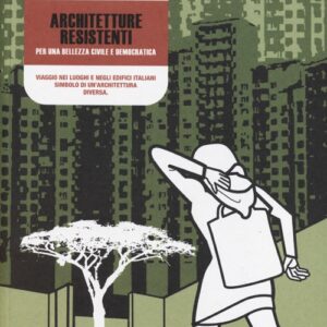 Libro Architetture resistenti. Per una bellezza civile e democratica di Raul Pantaleo; Marta Gerardi; Luca Molinari - ean 9788897555773 - Becco Giallo