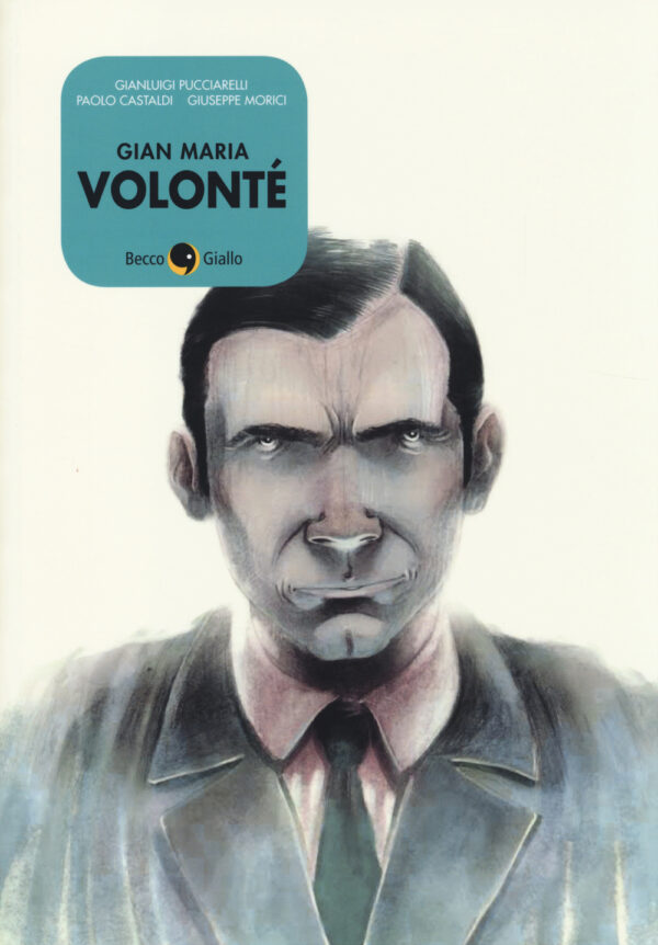 Libro Gian Maria Volonté di Gianluigi Pucciarelli; Paolo Castaldi; Giuseppe Morici - ean 9788897555902 - Becco Giallo