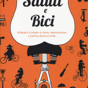 Libro Saluti e bici. Sillabario illustrato di storia