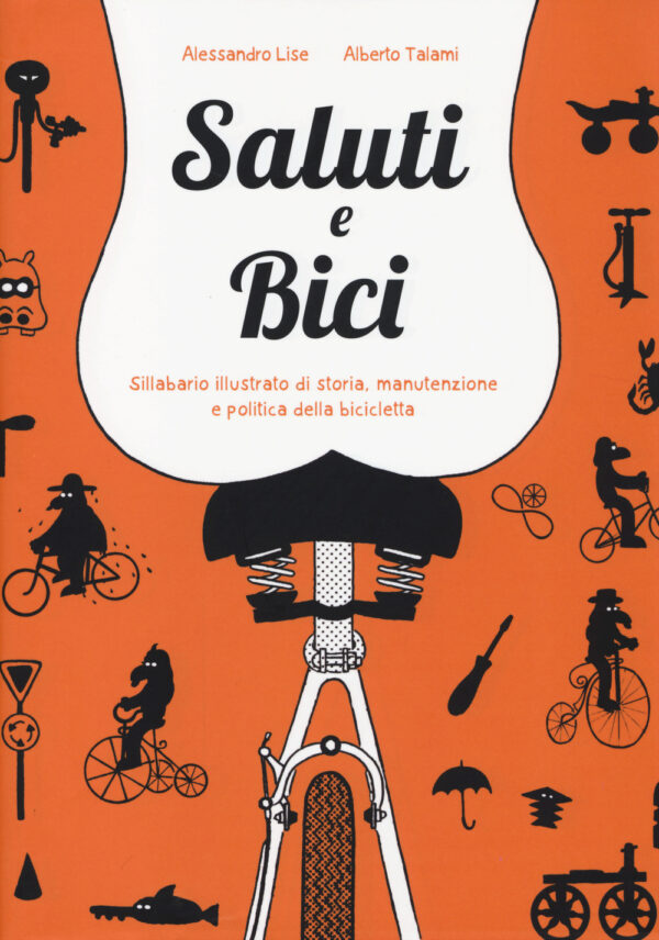 Libro Saluti e bici. Sillabario illustrato di storia