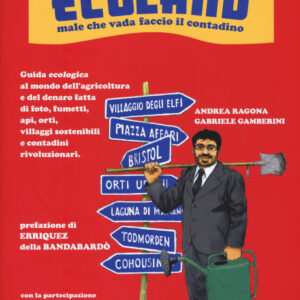 Libro Ecoland. Male che vada faccio il contadino di Andrea Ragona; Gabriele Gamberini - ean 9788897555988 - Becco Giallo