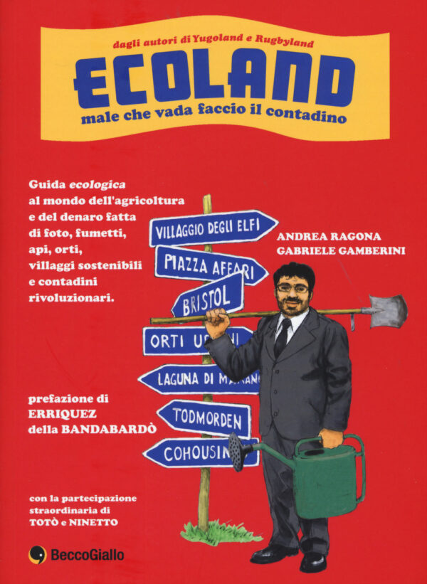 Libro Ecoland. Male che vada faccio il contadino di Andrea Ragona; Gabriele Gamberini - ean 9788897555988 - Becco Giallo