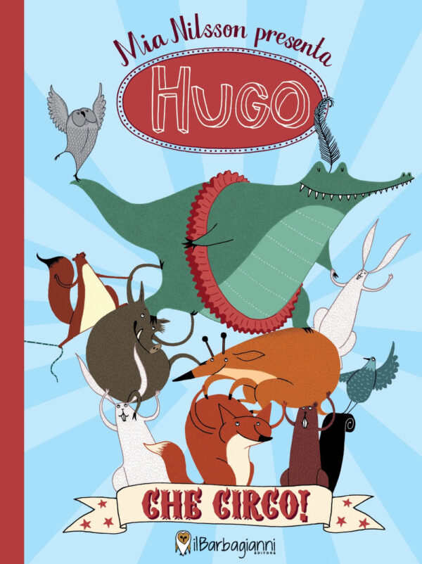 Libro Hugo. Che circo! di Mia Nilsson - ean 9788897865162 - Il Barbagianni