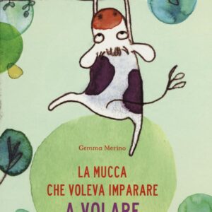Libro mucca che voleva imparare a volare di Gemma Merino - ean 9788897870715 - Valentina Edizioni