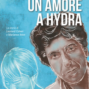 Libro amore a Hydra. La storia di Leonard Cohen e Marianne Ihlen di Tamar Hodes - ean 9788897924692 - Scritturapura Casa Editrice