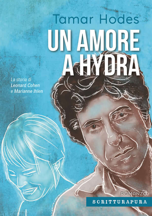 Libro amore a Hydra. La storia di Leonard Cohen e Marianne Ihlen di Tamar Hodes - ean 9788897924692 - Scritturapura Casa Editrice