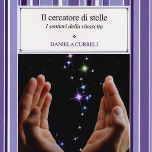 Libro cercatore di stelle. I sentieri della rinascita di Daniela Curreli - ean 9788898037032 - Psiconline