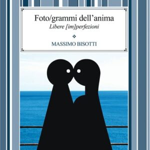 Libro Foto/grammi dell'anima. Libere (im)perfezioni di Massimo Bisotti - ean 9788898037261 - Psiconline