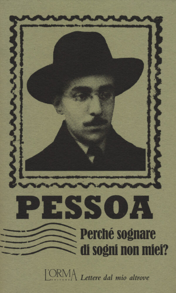 Libro Perché sognare di sogni non miei? Lettere dal mio altrove di Fernando Pessoa - ean 9788898038480 - L'orma