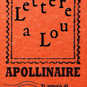 Libro Ti amerò di un amore nuovo. Lettere a Lou di Guillaume Apollinaire - ean 9788898038695 - L'orma