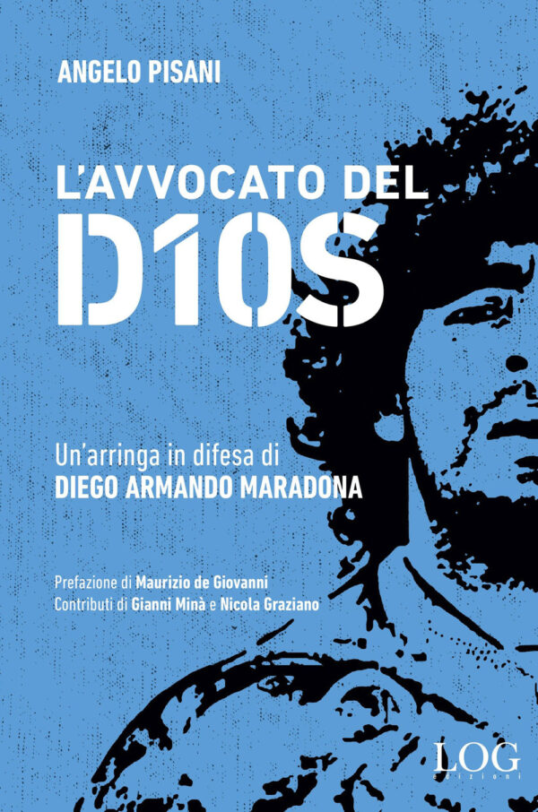 Libro avvocato del dios. Un'arringa in difesa di Diego Armando Maradona di Angelo Pisani - ean 9788898072194 - LOG (Milano)