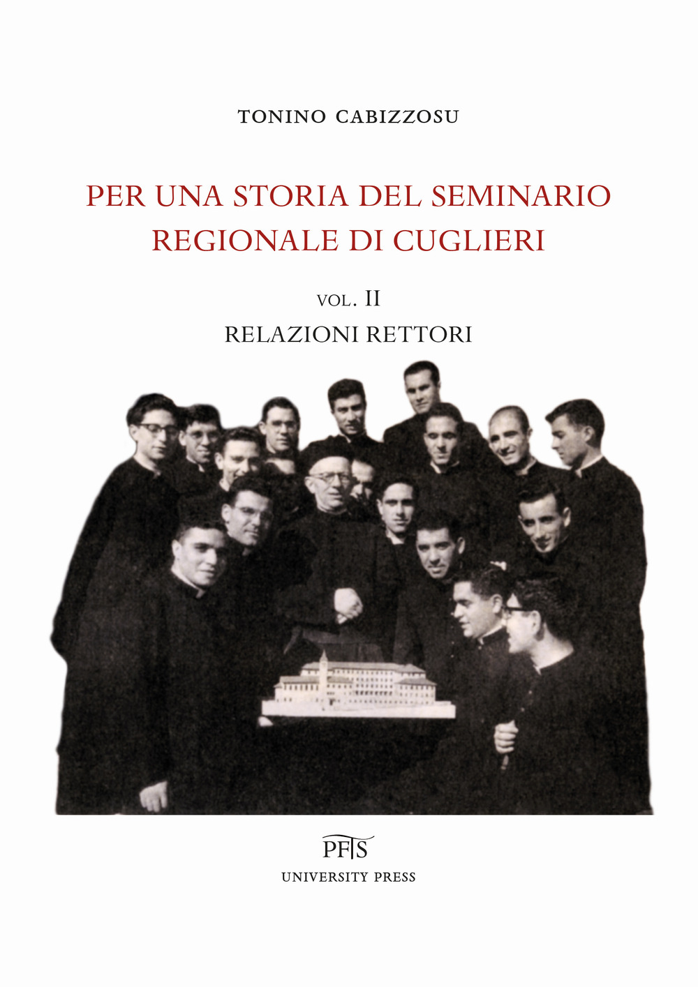 Libro Per una storia del seminario regionale di Cuglieri di Tonino Cabizzosu - ean 9788898146383 - PFTS University Press