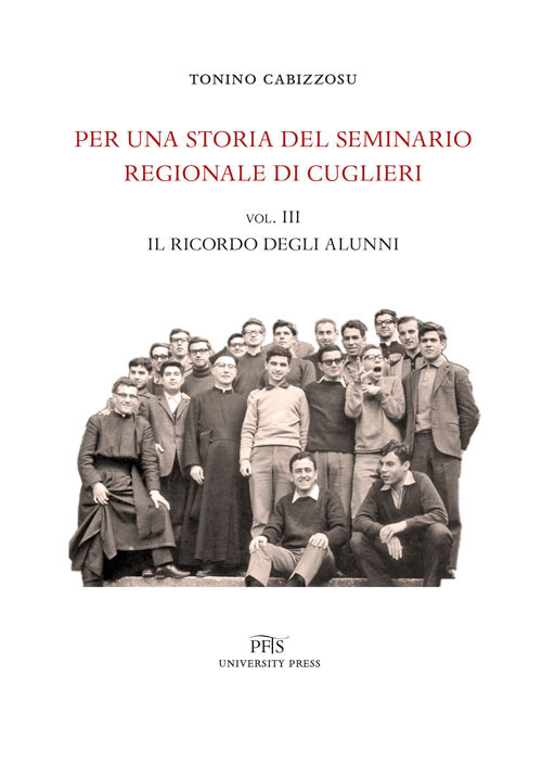 Libro Per una storia del seminario regionale di Cuglieri (1927-1971) di Tonino Cabizzosu - ean 9788898146505 - PFTS University Press