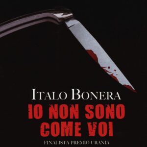 Libro Io non sono come voi di Italo Bonera - ean 9788898172078 - Gargoyle