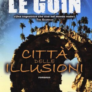 Libro Città delle illusioni di Ursula K. Le Guin - ean 9788898172214 - Gargoyle