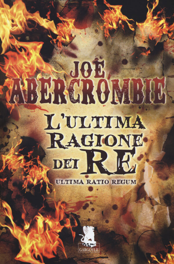 Libro ultima ragione dei re. Ultima ratio regum di Joe Abercrombie - ean 9788898172269 - Gargoyle