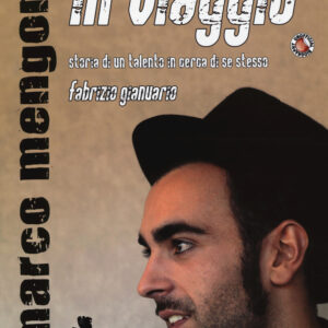 Libro Marco Mengoni. In viaggio. Storia di un talento in cerca di se stesso di Fabrizio Gianuario - ean 9788898172375 - Gargoyle