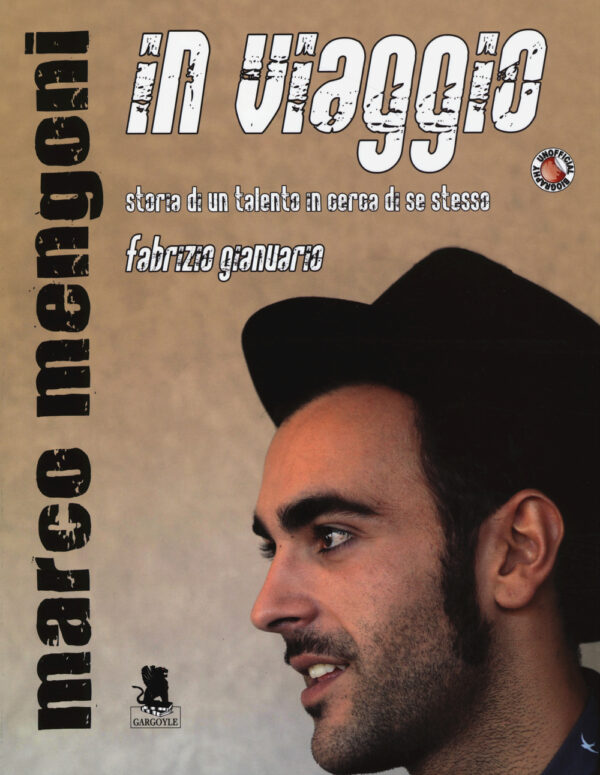 Libro Marco Mengoni. In viaggio. Storia di un talento in cerca di se stesso di Fabrizio Gianuario - ean 9788898172375 - Gargoyle