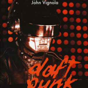 Libro Daft Punk. Musica robotica di Diego Carmignani; John Vignola - ean 9788898172450 - Gargoyle