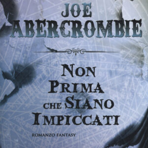 Libro Non prima che siano impiccati. La prima legge di Joe Abercrombie - ean 9788898172498 - Gargoyle