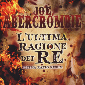 Libro ultima ragione dei re. Ultima ratio regum di Joe Abercrombie - ean 9788898172511 - Gargoyle