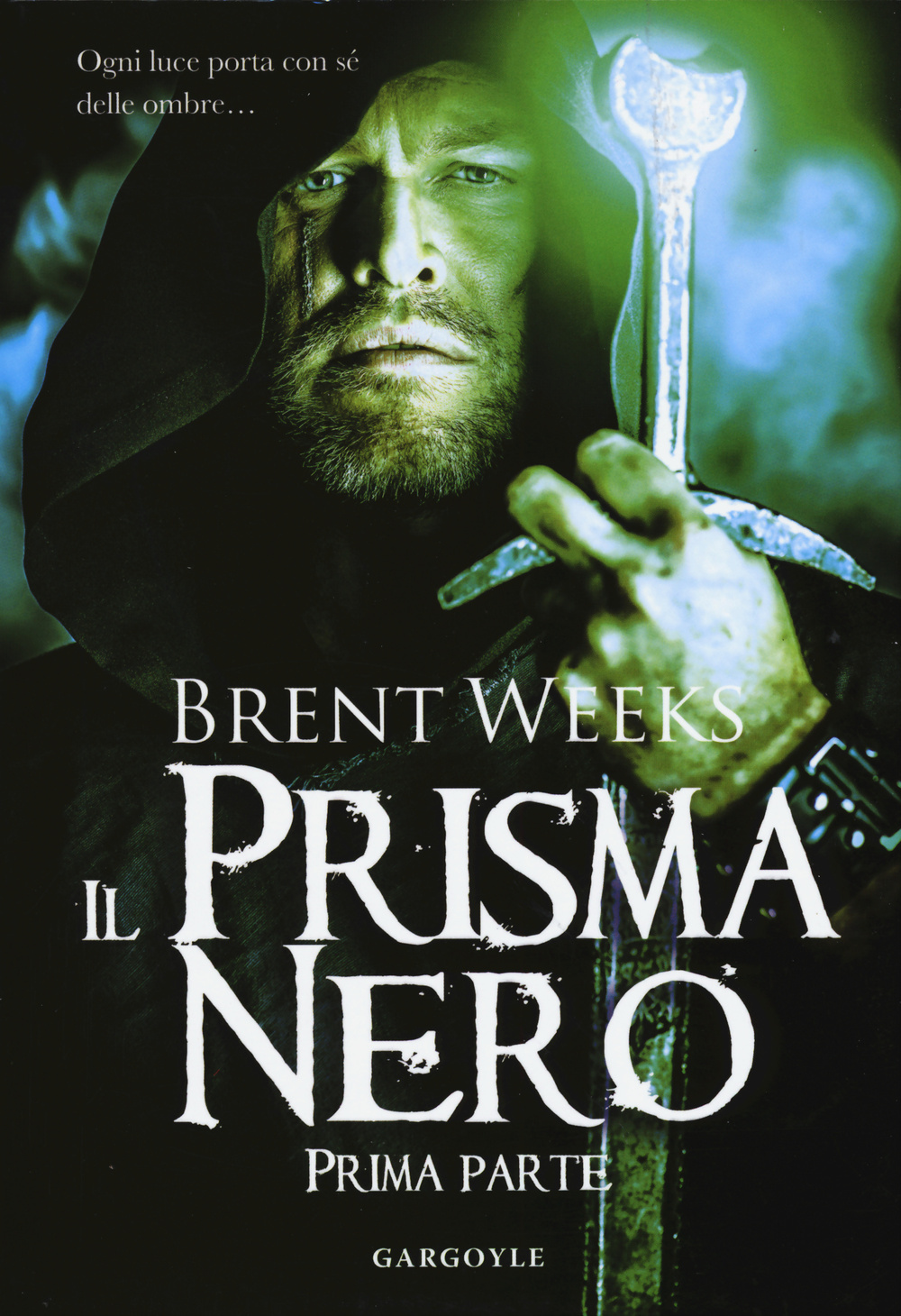 Libro prisma nero. Il portatore di luce di Brent Weeks - ean 9788898172610 - Gargoyle