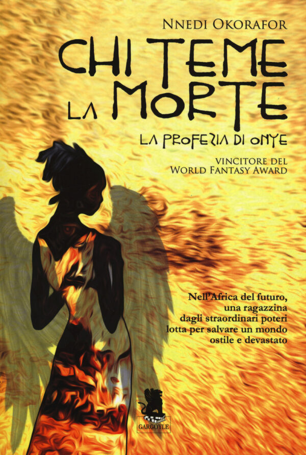 Libro Chi teme la morte. La profezia di Onye di Nnedi Okorafor - ean 9788898172627 - Gargoyle
