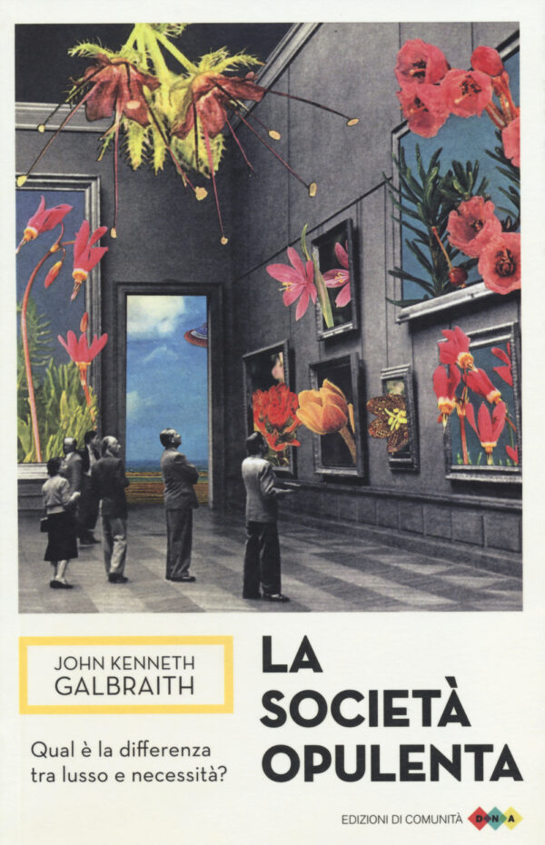 Libro società opulenta di John Kenneth Galbraith - ean 9788898220144 - Edizioni di Comunità