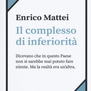 Libro complesso di inferiorità di Enrico Mattei - ean 9788898220700 - Edizioni di Comunità