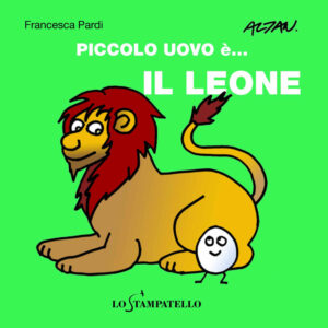 Libro Piccolo uovo è... il leone di Francesca Pardi - ean 9788898312313 - Lo Stampatello