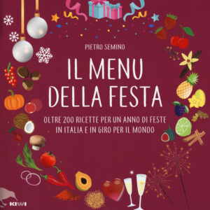 Libro menu della festa. Oltre 200 ricette per un anno di feste in Italia e in giro per il mondo di Pietro Semino - ean 9788898323500 - Kiwi