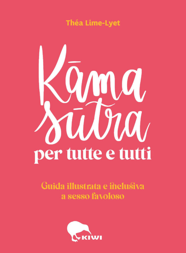 Libro Kama sutra per tutte e tutti. Guida illustrata e inclusiva a sesso favoloso di Théa Lime-Lyet - ean 9788898323609 - Kiwi