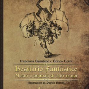Libro Bestiario fantastico. Mostri e animali di altri tempi di Francesca Gambino; Enrico Cerni - ean 9788898346271 - Coccole Books