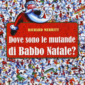 Libro Dove sono le mutande di Babbo Natale? di Richard Merritt - ean 9788898346462 - Coccole Books